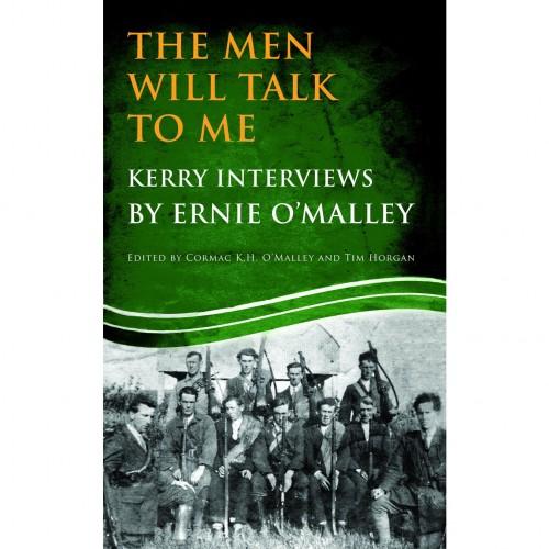 The Men Will Talk To Me : Kerry Interviews by Ernie O'Malley