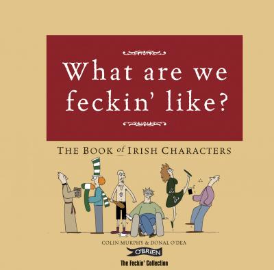 What are we Feckin' Like? The Book of Irish Characters