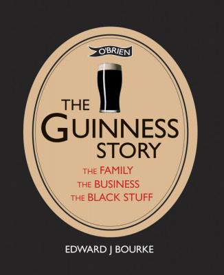 The Guinness Story: The Family, The Business, The Black Stuff (Paperback edition)