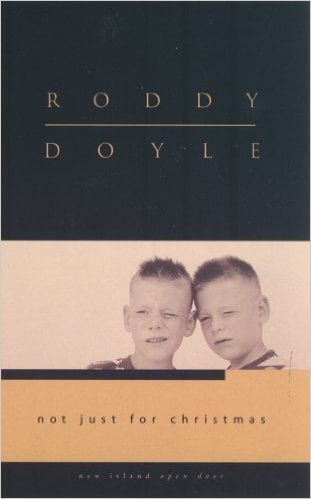Roddy Doyle : Not Just For Christmas (Open Door Series)