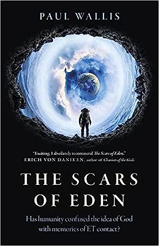Scars of Eden, The : Has humanity confused the idea of God with memories of ET contact?
