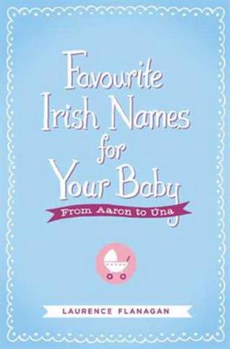 Favourite Irish Names for Your Baby: From Aaron to Una
