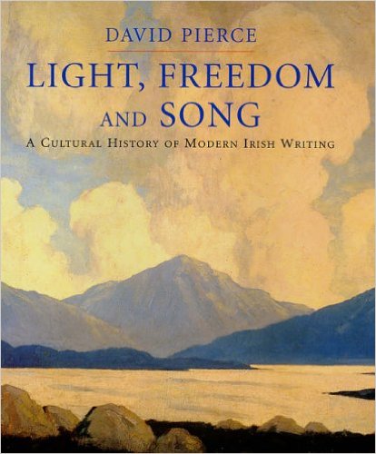 Light, Freedom and Song -  A Cultural History of Modern Irish Writing