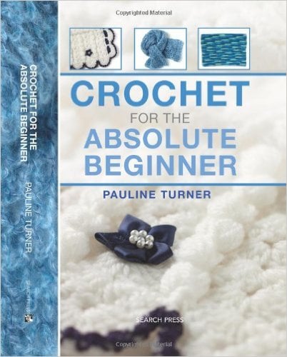 Crochet for the Absolute Beginner