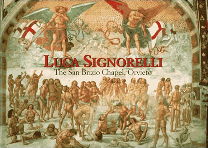 Luca Signorelli : The San Brizio Chapel, Orvieto (Great Fresco Cycles of the Renaissance S.)