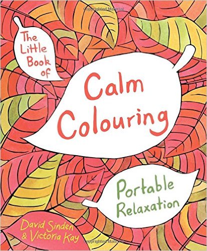 The Little Book of Calm Colouring : Portable Relaxation