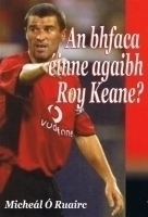 An bhfaca Einne Agaibh Roy Keane?