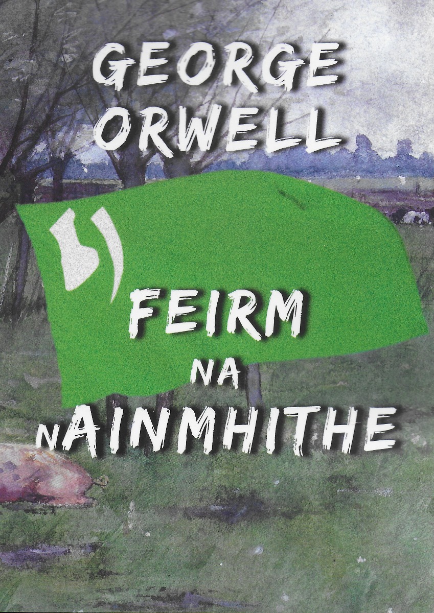 Feirm na nAinmhithe (Animal Farm in Irish)