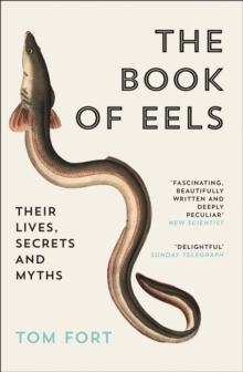 The Book of Eels : Their Lives, Secrets and Myths