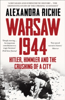 Warsaw 1944 : Hitler, Himmler and the Crushing of a City