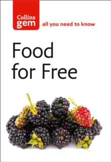 Food For Free: All You Need to Know (Collins Gem)