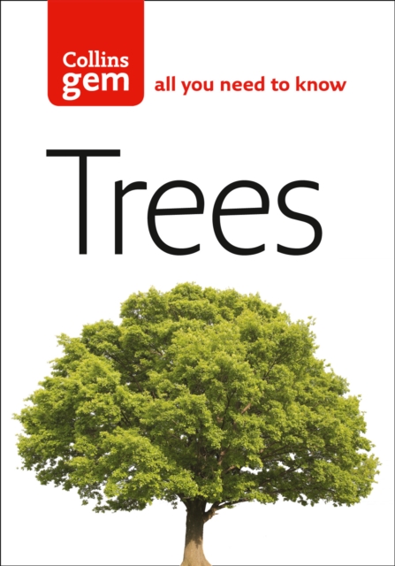 Trees: All You Need to Know (Collins Gem)