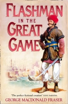 Flashman in the Great Game (The Flashman Papers Book 8)