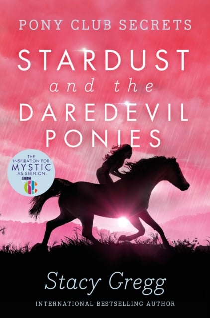 Stacy Gregg : Stardust and the Daredevil Ponies (Pony Club Secrets Book 4)
