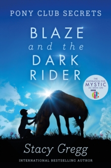 Blaze and the Dark Rider (Pony Club Secrets Book 2)