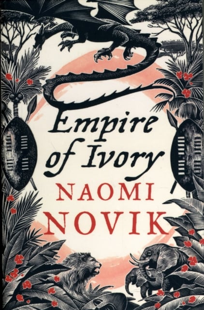 Empire of Ivory (The Temeraire Series Book 4)