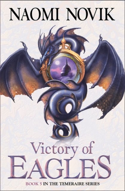 Victory of Eagles (The Temeraire Series Book 5)