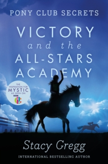 Victory and the All-Stars Academy (Pony Club Secrets Book 8)