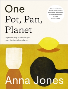 One: Pot, Pan, Planet : A Greener Way to Cook for You, Your Family and the Planet (Hardback)