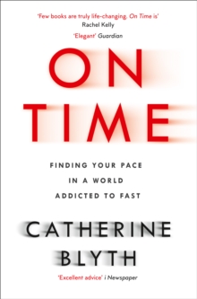 On Time : Finding Your Pace in a World Addicted to Fast