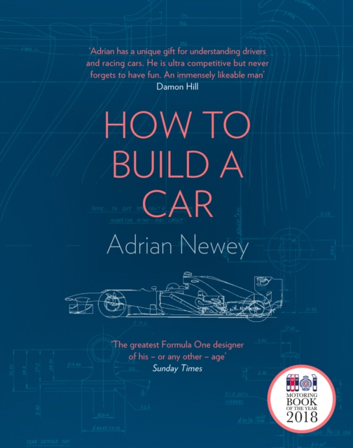 How to Build a Car : The Autobiography of the World's Greatest Formula 1 Designer (Hardback)
