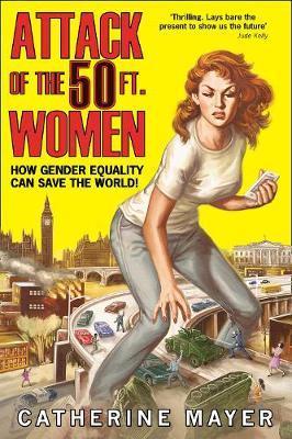 Attack of the 50 Ft. Women: How Gender Equality Can Save The World!