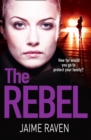 The Rebel : The New Crime Thriller That Will Have You Gripped in 2018