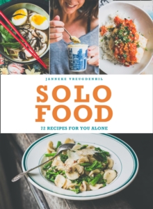 Solo Food : 72 Recipes for You Alone
