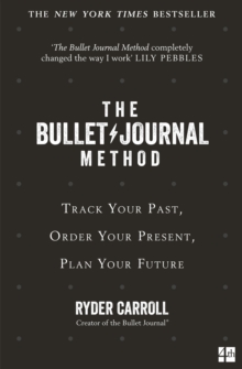 The Bullet Journal Method : Track Your Past, Order Your Present, Plan Your Future (Paperback)