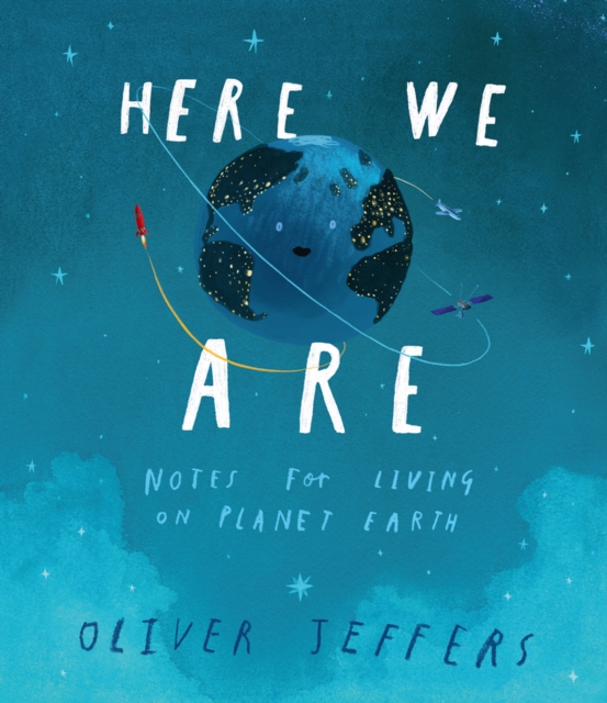 Here We Are : Notes for Living on Planet Earth (Hardback)