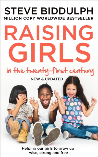 Raising Girls in the 21st Century : Helping Our Girls to Grow Up Wise, Strong and Free