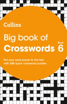 Big Book of Crosswords Book 6 : 300 Quick Crossword Puzzles
