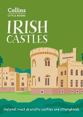 Irish Castles : Ireland'S Most Dramatic Castles and Strongholds