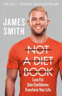 Not a Diet Book : Lose Fat. Gain Confidence. Transform Your Life.