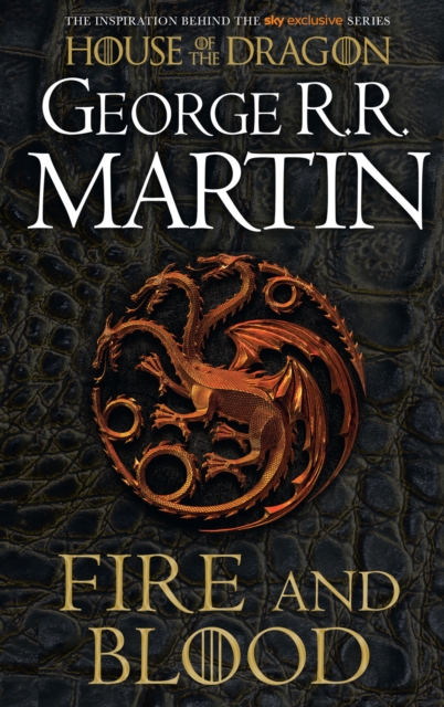 Fire and Blood (The Targaryen Dynasty: The House of the Dragon Book 1)