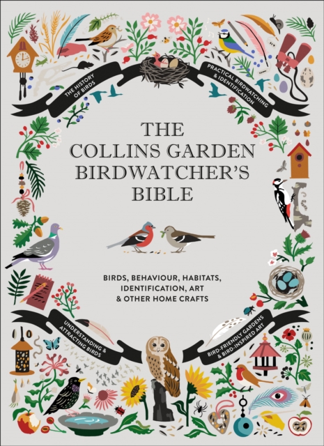 The Collins Garden Birdwatcher's Bible : A Practical Guide to Identifying and Understanding Garden Birds
