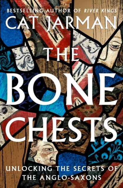 The Bone Chests : Unlocking the Secrets of the Anglo-Saxons (Paperback)