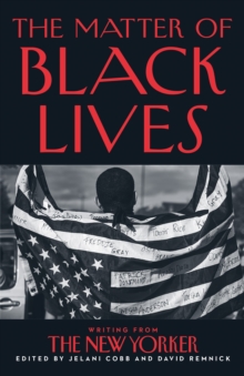 The Matter of Black Lives : Writing from the New Yorker