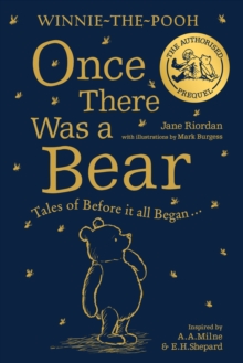Winnie-the-Pooh: Once There Was a Bear : Tales of Before it All Began (the Official Prequel)
