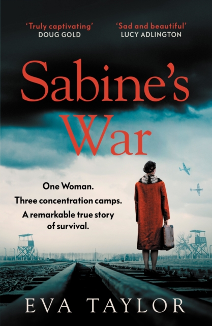 Sabine's War : One Woman. Three Concentration Camps. a Remarkable True Story of Survival
