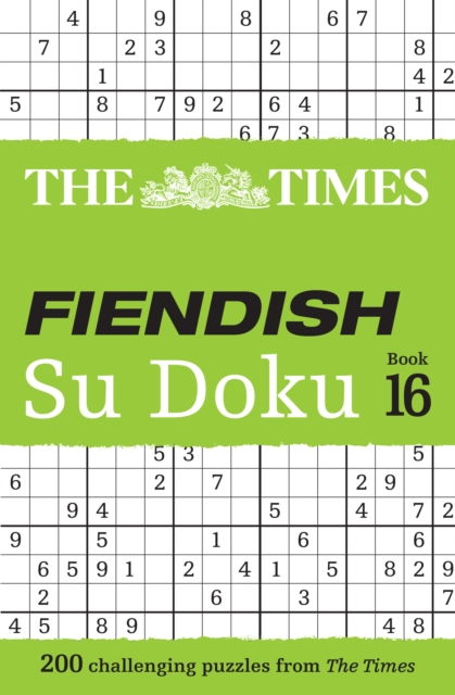 The Times Fiendish Su Doku Book 16 : 200 Challenging Su Doku Puzzl