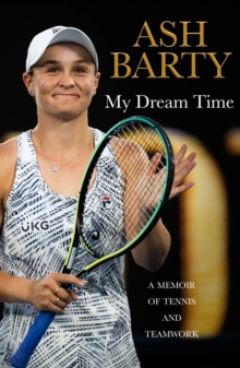 My Dream Time : A Memoir of Tennis and Teamwork