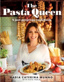 The Pasta Queen : A Just Gorgeous Cookbook