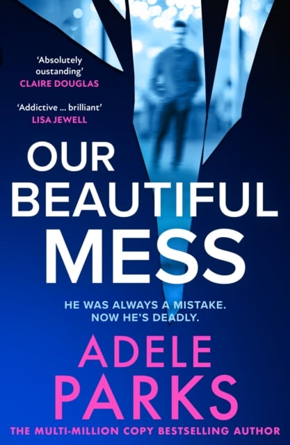 Adele Parks : Our Beautiful Mess (Crime Thriller)