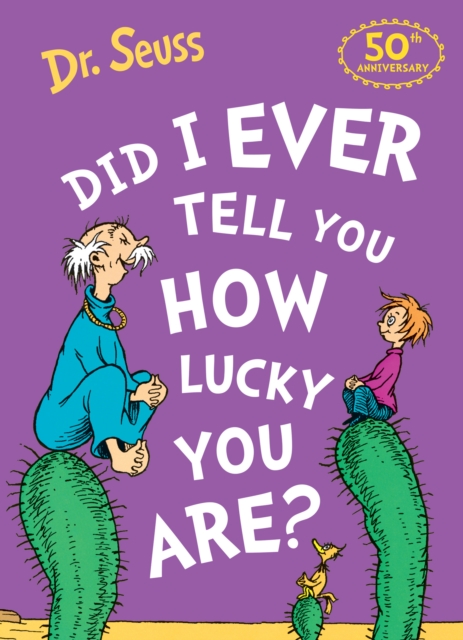 Dr Seuss: Did I Ever Tell You How Lucky You Are?