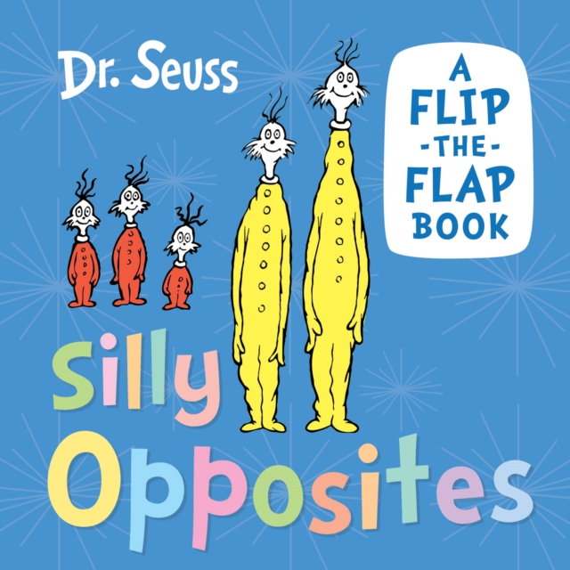 Silly Opposites : A Flip-the-Flap Book