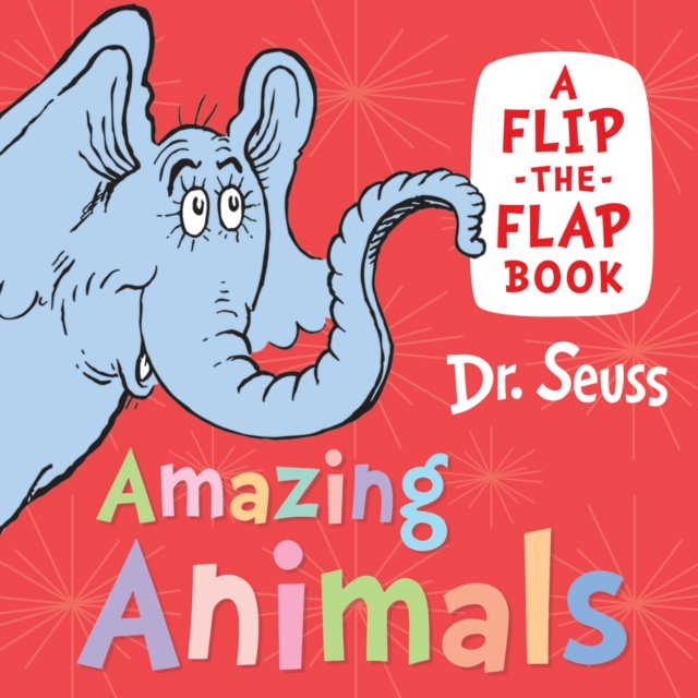 Amazing Animals : A Flip-the-Flap Book