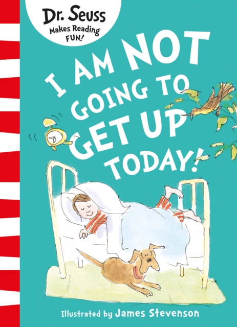 Dr. Seuss I Am Not Going to Get Up Today!