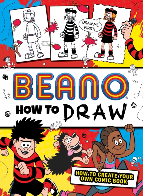 Beano How to Draw : How to Create Your Own Comic Book
