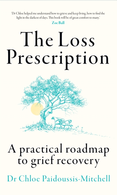 The Loss Prescription : A Practical Roadmap to Grief Recovery